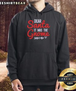 Alt Text: Pretty Dear Santa It Was The Gnome Hoodie showcasing a cozy design with festive gnome graphics, perfect for holiday wear.