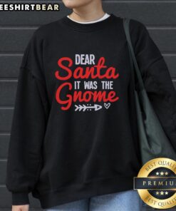 Alt Text: Cozy 'Dear Santa, It Was the Gnome' sweatshirt featuring festive gnome design, perfect for holiday cheer and warmth.