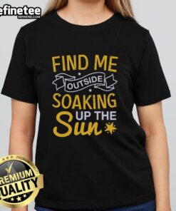 Pretty Find Me Outside Soeaking Up The Sun T-Shirt - Image 3