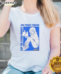 Anime ladies tee featuring 'Pretty Flip the Stock Market and Persist Forever' design, perfect for stock market enthusiasts.