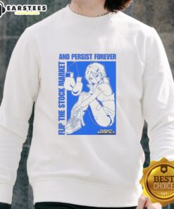 Pretty Flip The Stock Market And Persist Forever Anime Sweatshirt design featuring vibrant graphics and stylish anime elements.