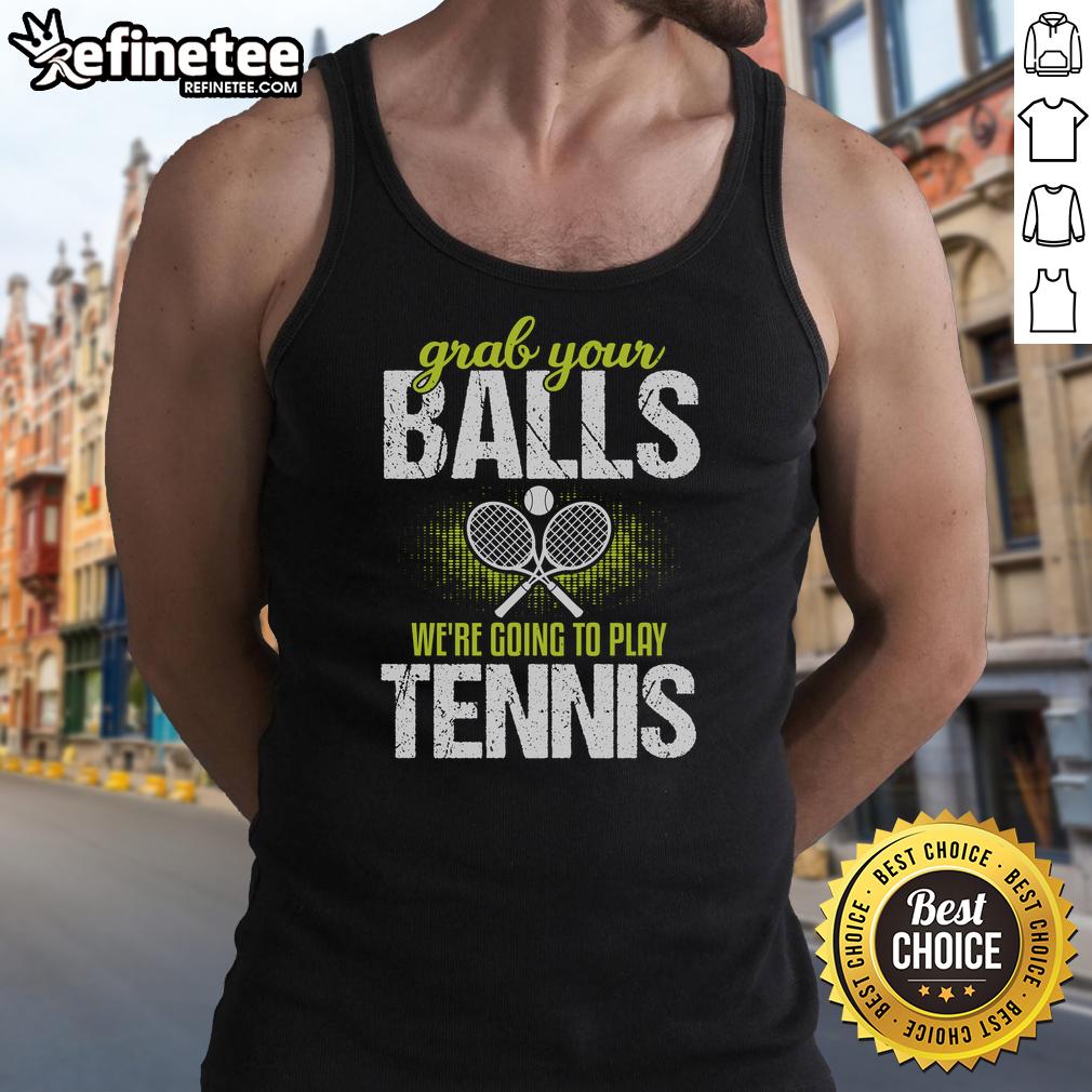 pretty-grab-your-balls-were-going-to-play-tennis-tank-top Pretty Grab Your Balls We're Going To Play Tennis tank top in vibrant colors, perfect for tennis enthusiasts and casual wear.
