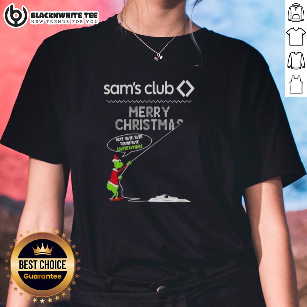 Pretty Grinch X Sam's Clubs Merry Christmas Hate Hate Hate Double Hate Loathe Entirely Ladies-Tee Alt Text: Pretty Grinch X Sam's Club Merry Christmas ladies tee featuring 'Hate Hate Hate' design for festive holiday style.
