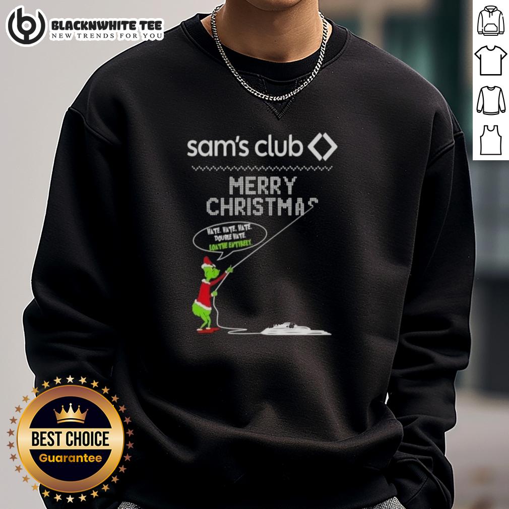 Pretty Grinch X Sam's Clubs Merry Christmas Hate Hate Hate Double Hate Loathe Entirely Sweatshirt Pretty Grinch X Sam's Club Merry Christmas sweatshirt featuring 'Hate Hate Hate Loathe Entirely' design, perfect for the holidays.
