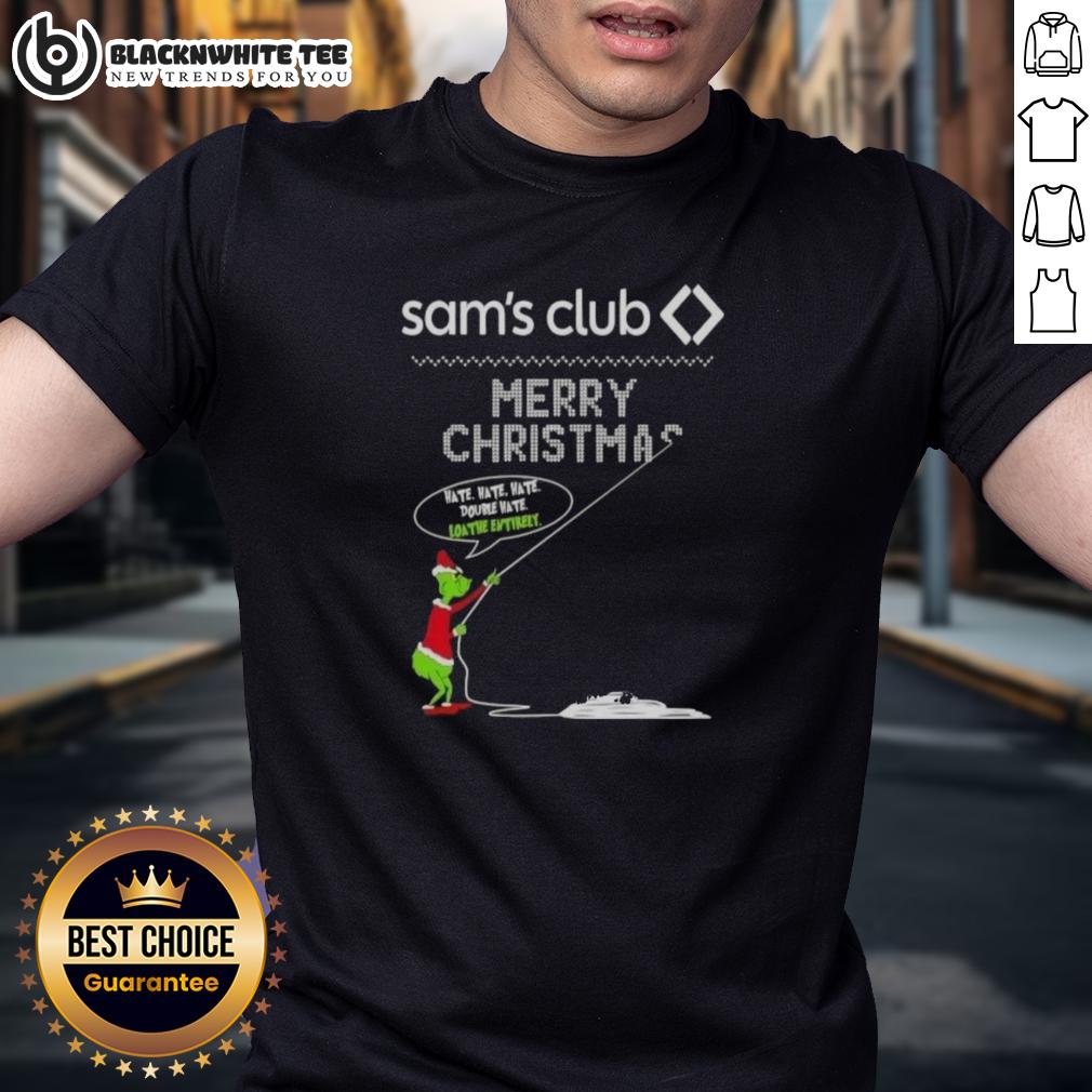 Pretty Grinch X Sam's Clubs Merry Christmas Hate Hate Hate Double Hate Loathe Entirely T-Shirt Pretty Grinch X Sam's Club Merry Christmas T-Shirt featuring 'Hate Hate Hate, Loathe Entirely' graphic design.