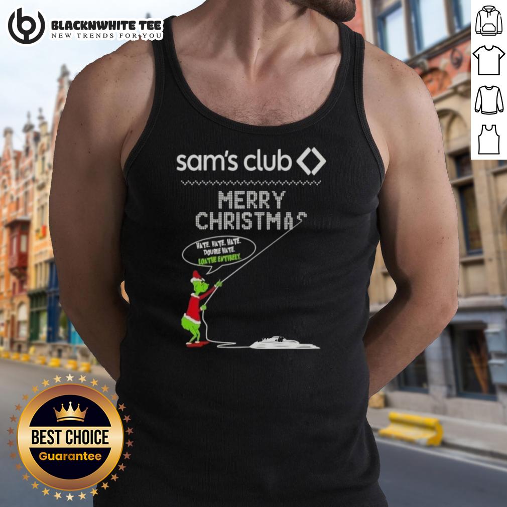 Pretty Grinch X Sam's Clubs Merry Christmas Hate Hate Hate Double Hate Loathe Entirely Tank Top Pretty Grinch X Sam's Club Merry Christmas tank top featuring 'Hate, Hate, Hate, Double Hate, Loathe Entirely' design.