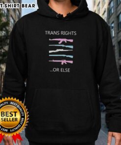 Pretty Guns Trans Rights Or Else LGBT Hoodie showcasing a vibrant design promoting LGBTQ+ rights and inclusivity.