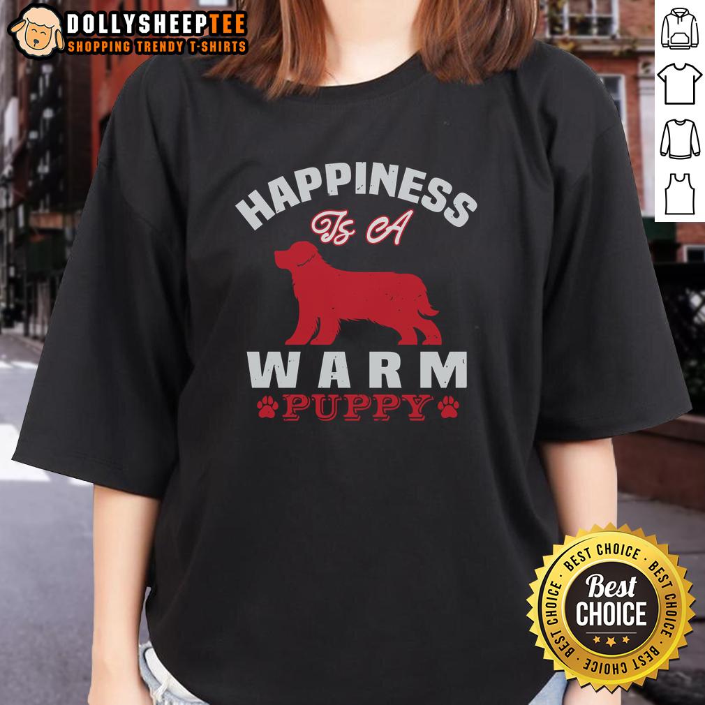 Pretty Happiness Is A Warm Puppy Ladies Tee Pretty Happiness Is A Warm Puppy Ladies Tee featuring a cute puppy graphic and stylish design for dog lovers.