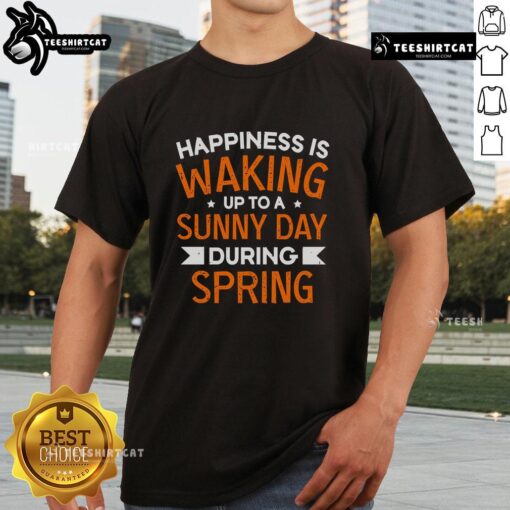 Pretty Happiness Is Waking Up To A Sunny Day During Spring T-Shirt design featuring vibrant spring colors and cheerful graphics.