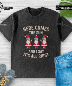 Pretty Here Comes The Sun And I Say It's All Right Christmas Washed T-Shirt in soft fabric, perfect for holiday casual wear.