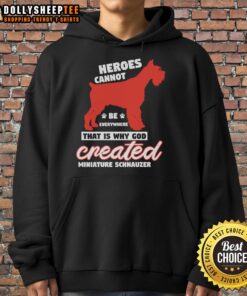 Miniature Schnauzer hoodie featuring the phrase 'Pretty Heroes Cannot Be Everywhere' in a stylish design.
