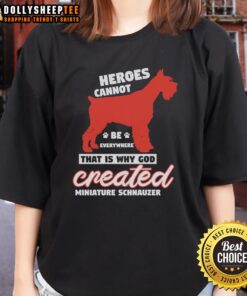 Pretty Heroes Cannot Be Everywhere T-Shirt featuring a Miniature Schnauzer design for dog lovers.