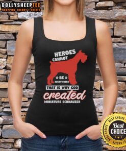 Miniature Schnauzer tank top featuring the phrase 'Pretty Heroes Cannot Be Everywhere' for dog lovers and fashion enthusiasts.