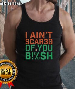 Alt Text: Pretty I Ain't Scared of You Bish Tank Top in stylish design, perfect for casual wear and showcasing confidence.