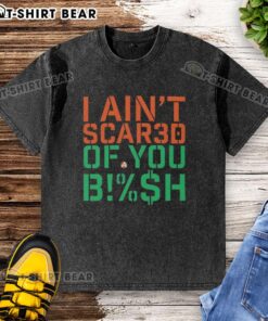 Alt Text: Stylish 'Pretty I Ain't Scared Of You Bish' washed t-shirt, perfect for casual wear and making a bold statement.