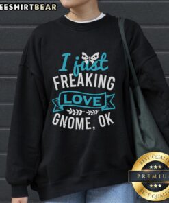 Alt Text: Cozy Pretty I Just Freaking Love Gnome Ok Sweatshirt in pastel colors, perfect for casual wear and gnome lovers.