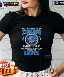 Alt Text: Pretty I May Live in Idaho but on Game Day My Heart and Soul Belongs to Detroit Lions Ladies Tee shirt design.