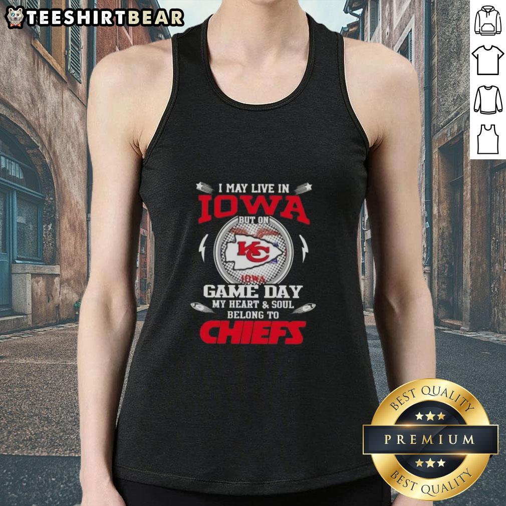 Pretty I May Live In Iowa But On Game Day My Heart And Soul Belongs To Kansas City Chiefs Tank Top Womens Kansas City Chiefs tank top: 'I may live in Iowa, but my heart belongs to KC' - perfect for game day spirit.