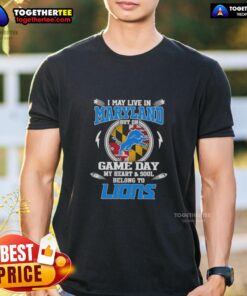 Pretty I May Live In Maryland But On Game Day My Heart And Soul Belongs To Detroit Lions T-Shirt displayed on a model.