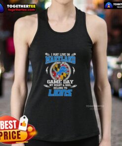 Stylish tank top with 'I may live in Maryland but on game day my heart belongs to Detroit Lions' design.