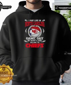 Alt Text: Kansas City Chiefs hoodie with 'Pretty I May Live In North Carolina But On Game Day My Heart Belongs To Chiefs' design.