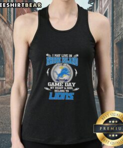 Stylish tank top featuring 'I May Live In Rhode Island But On Game Day My Heart Belongs To Detroit Lions' design.