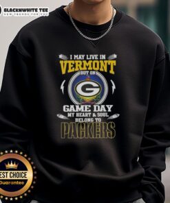 Alt Text: Cozy sweatshirt featuring 'My Heart and Soul Belongs to Green Bay Packers' design, perfect for game day in Vermont.