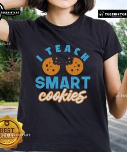 Pretty I Teach Smart Cookies Ladies Tee with a stylish design featuring a fun teaching theme for educators.