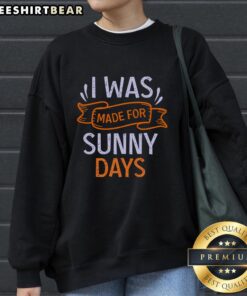 Pretty I Was Made For Sunny Days Sweatshirt in vibrant colors, perfect for casual sunny day outfits.