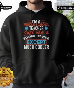 Alt Text: Cool middle school teacher wearing a stylish hoodie with 'Pretty I'm a Middle School Teacher' text design.