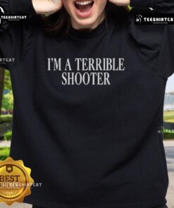 Pretty I'm A Terrible Shooter sweatshirt featuring a playful graphic design and comfortable fit for casual wear.