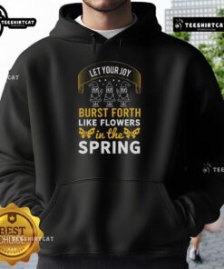 Alt Text: Pretty hoodie with 'Let Your Joy Burst Forth Like Flowers In The Spring' design, perfect for spring fashion.