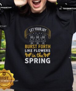 Pretty sweatshirt with 'Let Your Joy Burst Forth Like Flowers In The Spring' design, perfect for spring fashion.