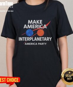Pretty Make America Interplanetary tee featuring Elon Musk design, perfect for party ladies who love space-themed fashion.