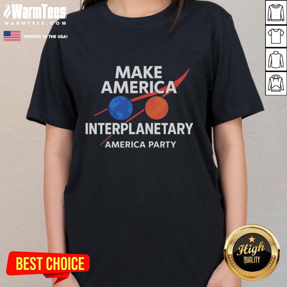 pretty-make-america-interplanetary-elon-musk-america-party-ladies-tee Pretty Make America Interplanetary tee featuring Elon Musk design, perfect for party ladies who love space-themed fashion.