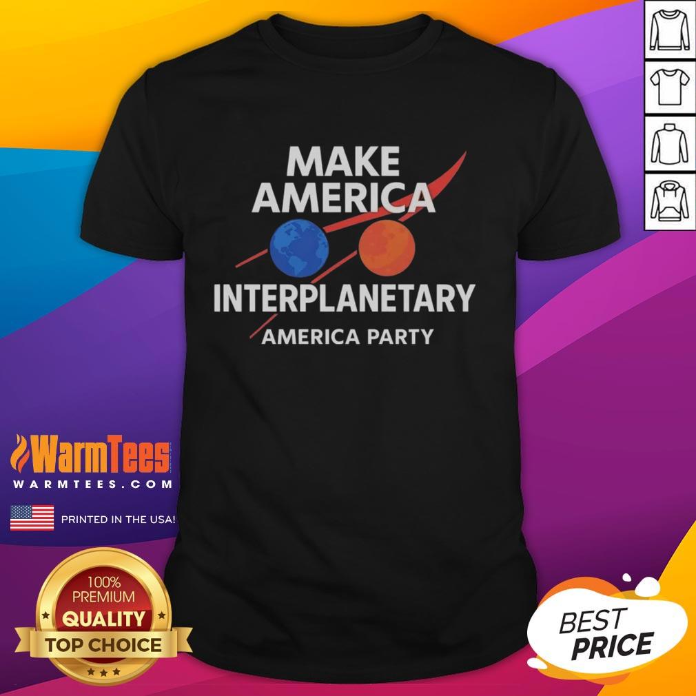 pretty-make-america-interplanetary-elon-musk-america-party-t-shirt Alt Text: Pretty Make America Interplanetary T-Shirt featuring Elon Musk design for space enthusiasts and party lovers.