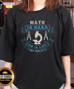 Alt Text: Pretty Math is Hard So is Life Get Over It Ladies Tee featuring a stylish design for women who embrace challenges.