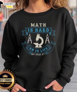 Pretty Math Is Hard So Is Life Get Over It sweatshirt in casual style, perfect for math lovers and students.