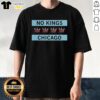 Pretty No Kings Chicago Flag T-Shirt featuring a vibrant design celebrating Chicago's iconic flag and culture.