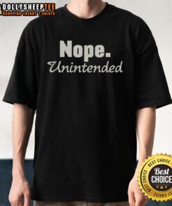 Pretty Nope Unintended T-Shirt featuring a bold graphic design perfect for casual wear and expressing unique style.