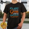 Pretty Plant Smiles Grow Laughter Harvest Love T-Shirt featuring a vibrant plant design and cheerful typography.
