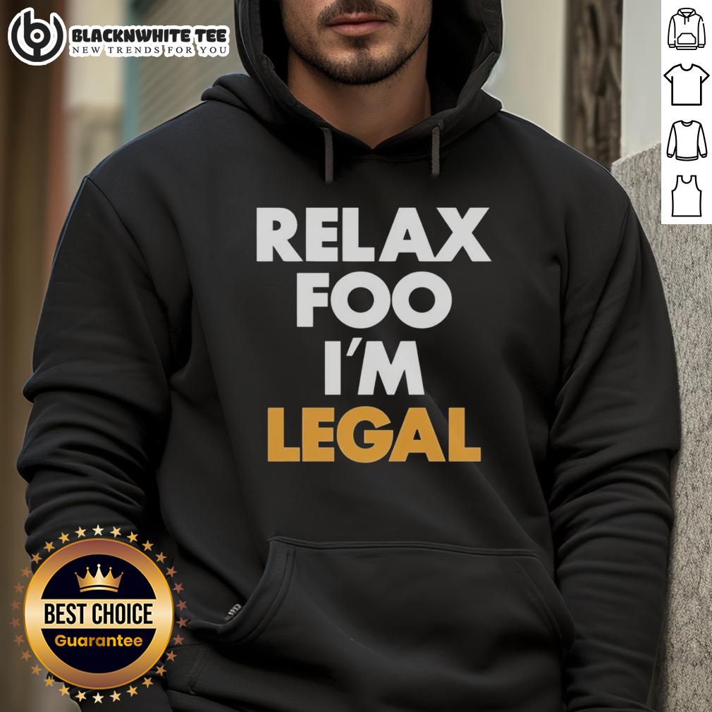 Pretty Relax Foo I'M Legal Hoodie Model wearing a Pretty Relax Foo I'm Legal hoodie, showcasing stylish design and comfortable fit in a casual setting.
