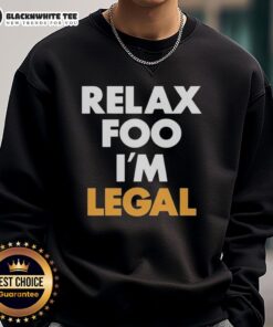 Pretty Relax Foo I'm Legal sweatshirt in a stylish design, perfect for casual wear and comfort.