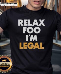 Pretty Relax Foo IM Legal T-Shirt featuring a fun, casual design perfect for celebrating milestones in style.