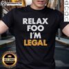 Pretty Relax Foo IM Legal T-Shirt featuring a fun, casual design perfect for celebrating milestones in style.