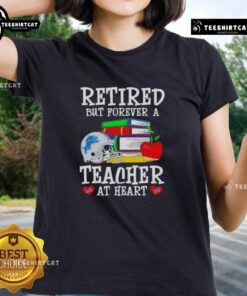 Pretty retired but forever a teacher at heart Detroit Lions football ladies tee, showcasing team spirit and style.