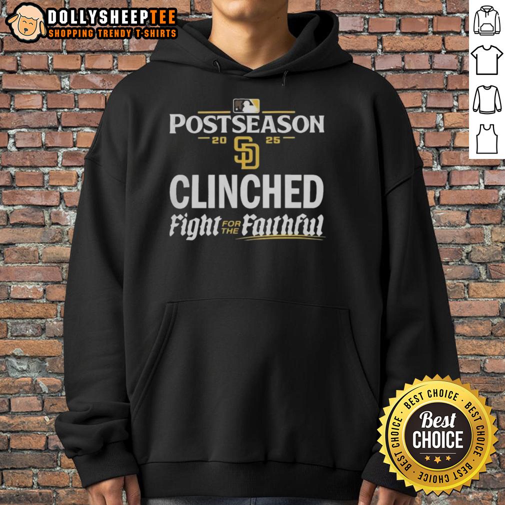 Pretty San Diego Padres 2025 MLB Postseason Clinched Fight For The Faithful Hoodie Alt Text: Pretty San Diego Padres 2025 MLB Postseason Clinched hoodie featuring vibrant team colors and bold design.