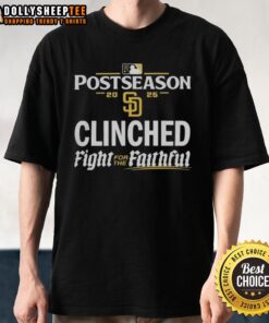 Pretty San Diego Padres 2025 MLB Postseason Clinched Fight For The Faithful T-Shirt showcasing team spirit and pride.