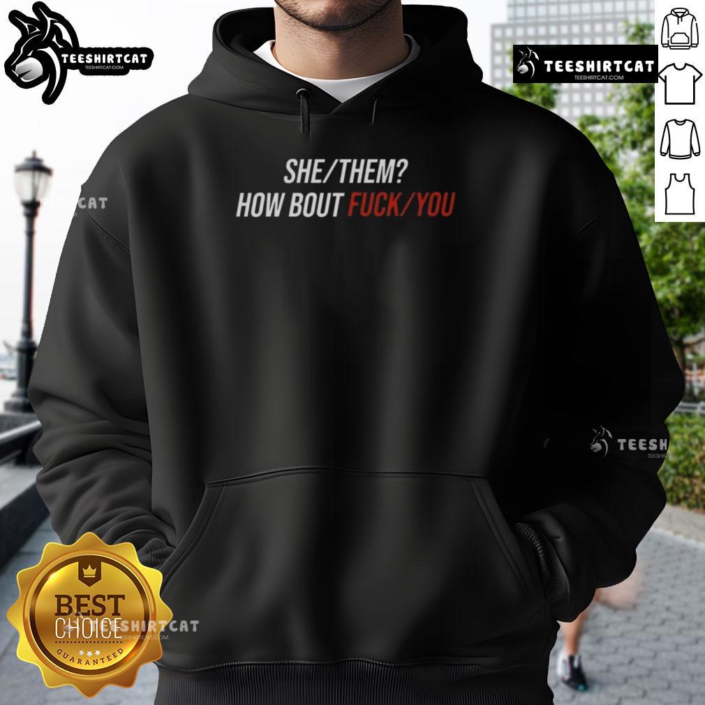 Pretty She Them How Bout Fck You Hoodie Pretty She/They 'How Bout F*ck You' Hoodie in stylish design, perfect for bold fashion statements and self-expression.
