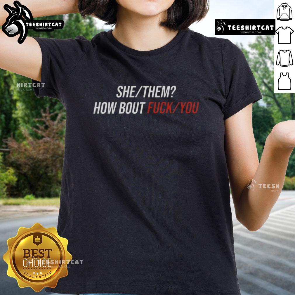 Pretty She Them How Bout Fck You Ladies Tee Pretty She/They How Bout F*ck You Ladies Tee - stylish graphic t-shirt promoting empowerment and self-expression.